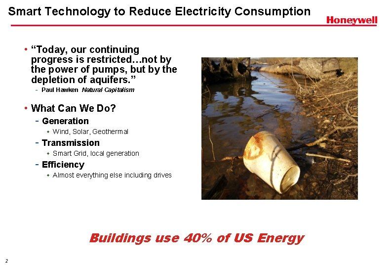 Smart Technology to Reduce Electricity Consumption • “Today, our continuing progress is restricted…not by