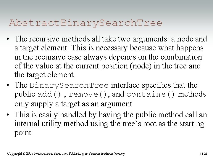 Abstract. Binary. Search. Tree • The recursive methods all take two arguments: a node