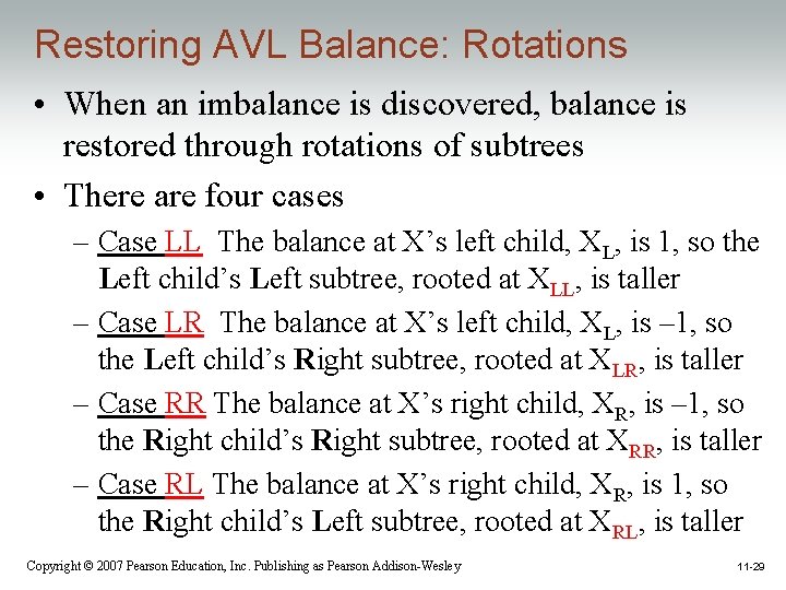 Restoring AVL Balance: Rotations • When an imbalance is discovered, balance is restored through