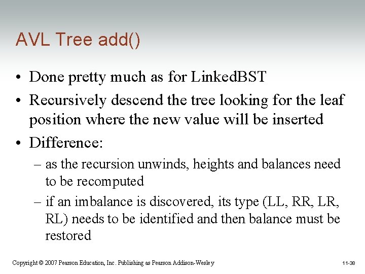 AVL Tree add() • Done pretty much as for Linked. BST • Recursively descend