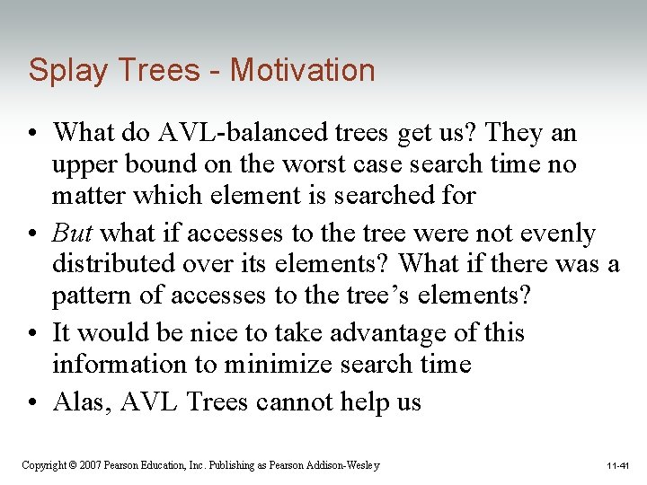 Splay Trees - Motivation • What do AVL-balanced trees get us? They an upper