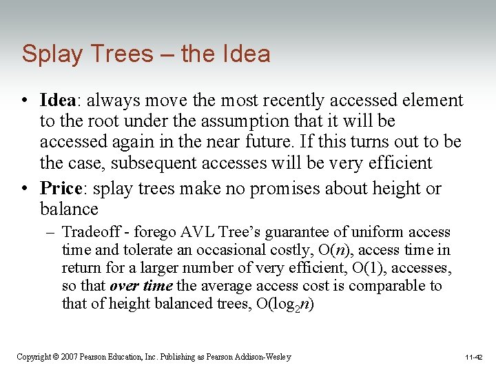 Splay Trees – the Idea • Idea: always move the most recently accessed element