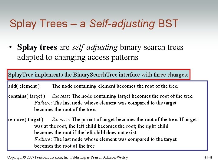 Splay Trees – a Self-adjusting BST • Splay trees are self-adjusting binary search trees