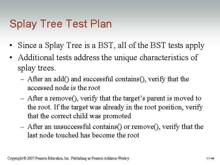 Splay Tree Test Plan • Since a Splay Tree is a BST, all of