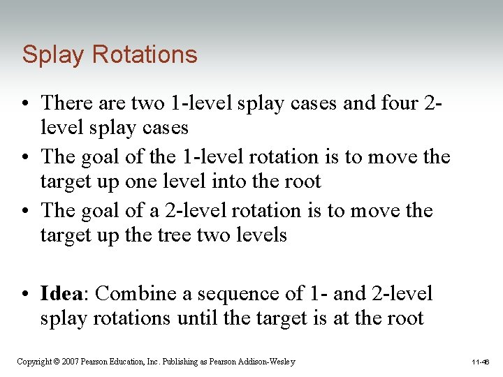 Splay Rotations • There are two 1 -level splay cases and four 2 level