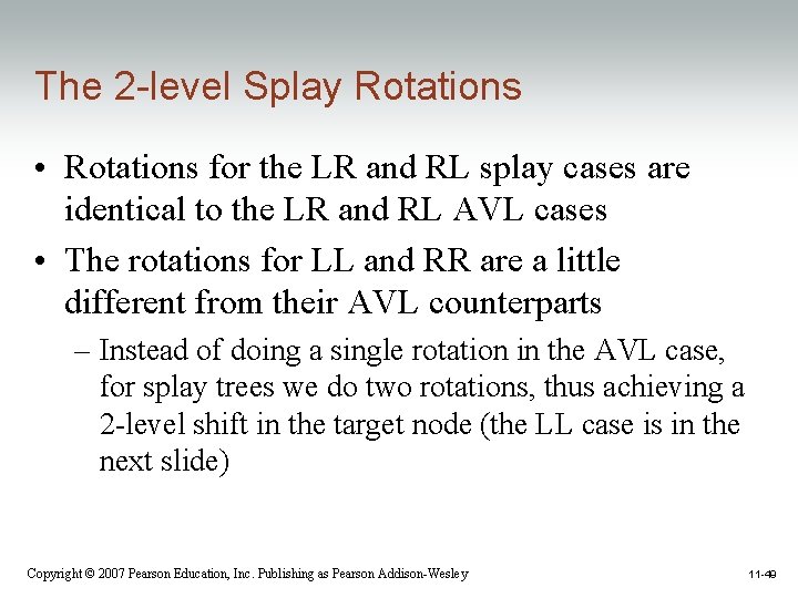 The 2 -level Splay Rotations • Rotations for the LR and RL splay cases