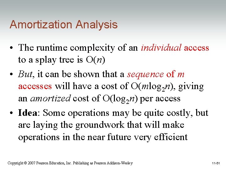 Amortization Analysis • The runtime complexity of an individual access to a splay tree