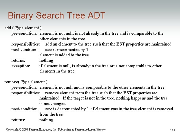 Binary Search Tree ADT add ( Type element ) pre-condition: element is not null,