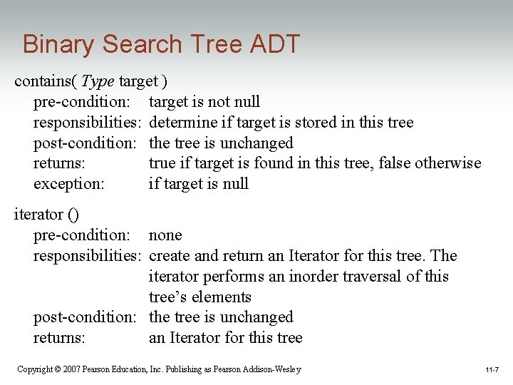 Binary Search Tree ADT contains( Type target ) pre-condition: target is not null responsibilities: