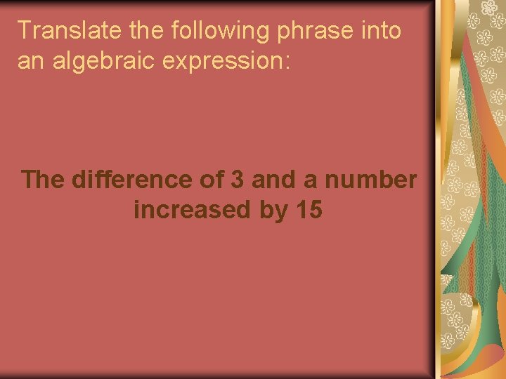 Translate the following phrase into an algebraic expression: The difference of 3 and a