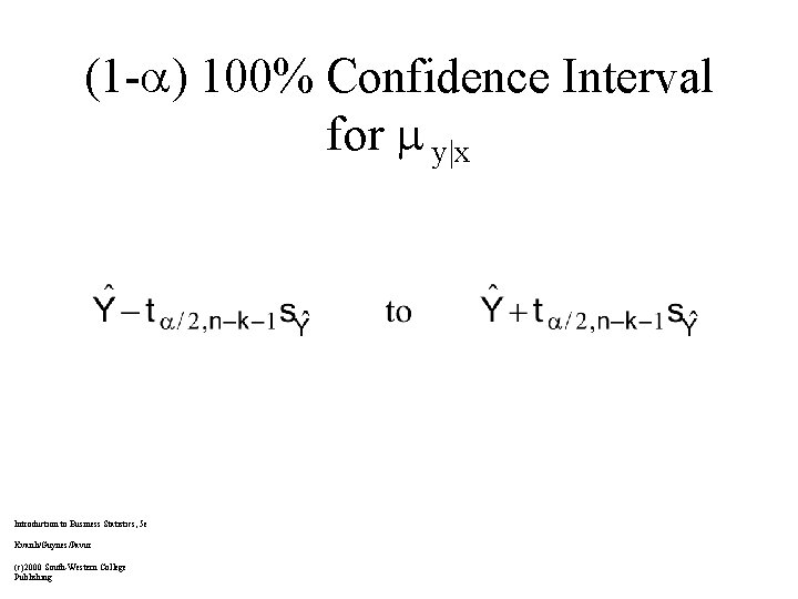 (1 - ) 100% Confidence Interval for y|x Introduction to Business Statistics, 5 e