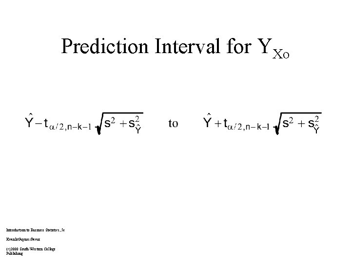 Prediction Interval for YXo Introduction to Business Statistics, 5 e Kvanli/Guynes/Pavur (c)2000 South-Western College