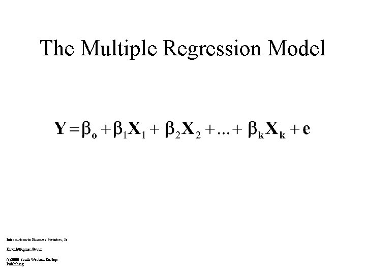 The Multiple Regression Model Introduction to Business Statistics, 5 e Kvanli/Guynes/Pavur (c)2000 South-Western College