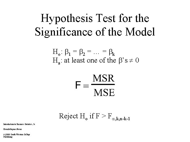 Hypothesis Test for the Significance of the Model Ho: 1 = 2 = …