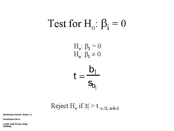Test for Ho: i = 0 Ho: 1 = 0 Ha : 1 0