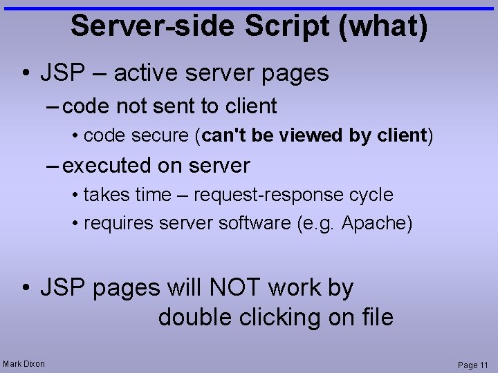 Server-side Script (what) • JSP – active server pages – code not sent to