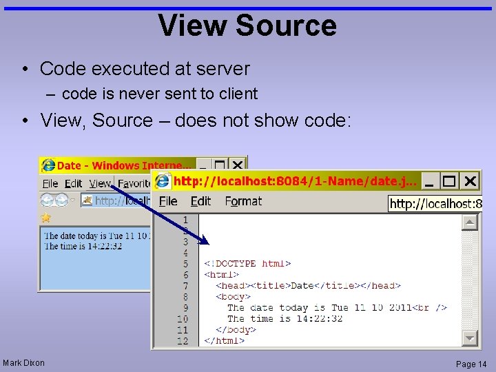View Source • Code executed at server – code is never sent to client