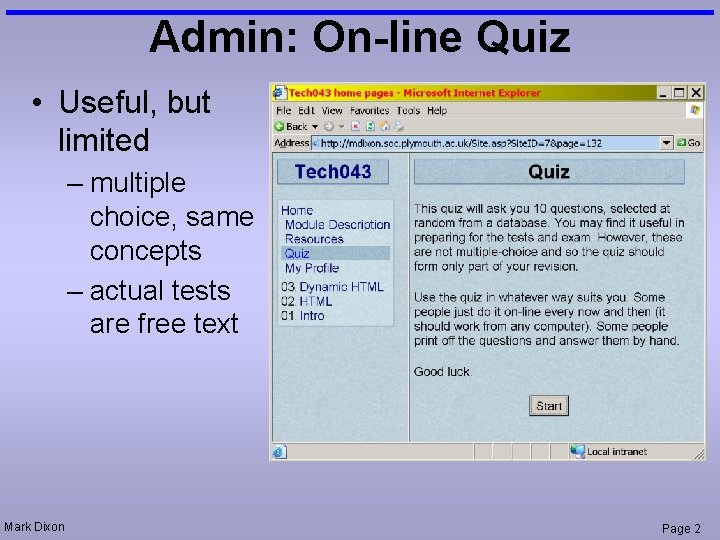 Admin: On-line Quiz • Useful, but limited – multiple choice, same concepts – actual