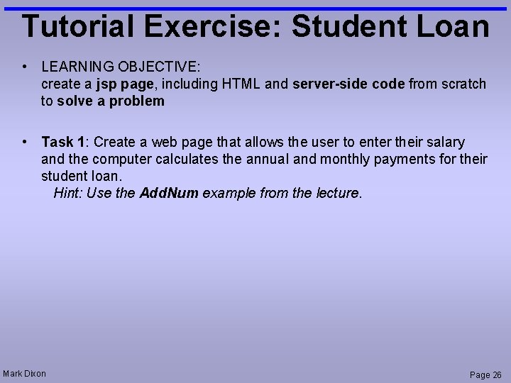 Tutorial Exercise: Student Loan • LEARNING OBJECTIVE: create a jsp page, including HTML and