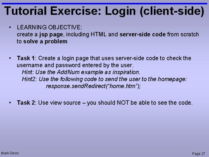 Tutorial Exercise: Login (client-side) • LEARNING OBJECTIVE: create a jsp page, including HTML and