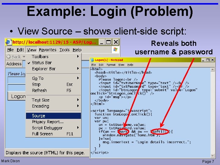 Example: Login (Problem) • View Source – shows client-side script: Reveals both username &