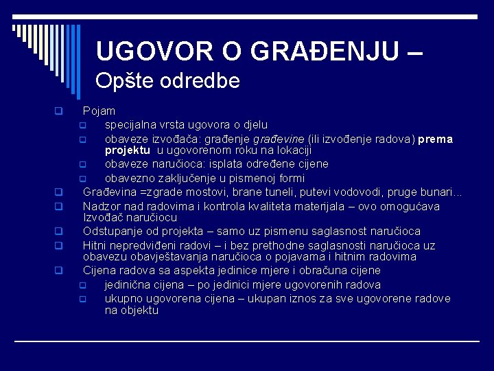 UGOVOR O GRAĐENJU – Opšte odredbe q q q Pojam q specijalna vrsta ugovora