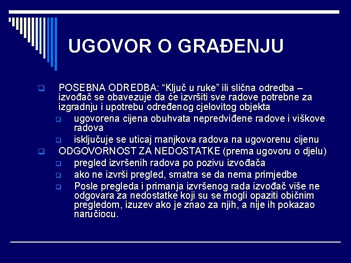 UGOVOR O GRAĐENJU q q POSEBNA ODREDBA: “Ključ u ruke” ili slična odredba –