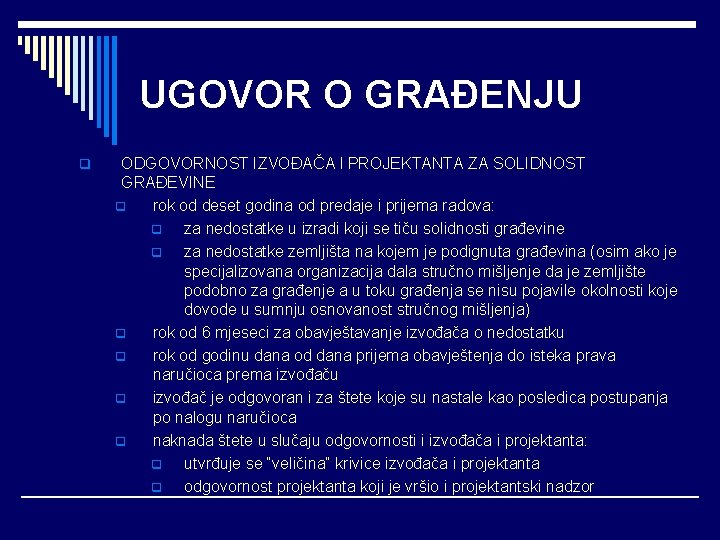 UGOVOR O GRAĐENJU q ODGOVORNOST IZVOĐAČA l PROJEKTANTA ZA SOLIDNOST GRAĐEVINE q rok od
