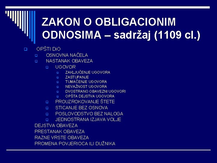 ZAKON O OBLIGACIONIM ODNOSIMA – sadržaj (1109 cl. ) q OPŠTI Di. O q