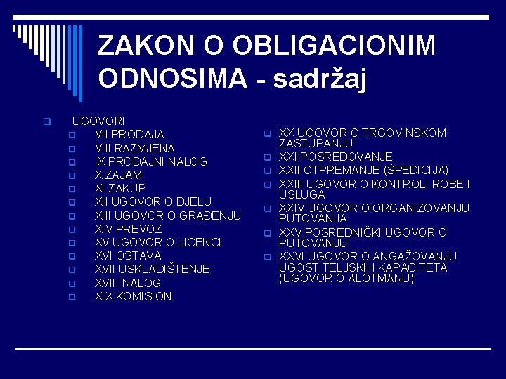 ZAKON O OBLIGACIONIM ODNOSIMA - sadržaj q UGOVORI q VII PRODAJA q VIII RAZMJENA