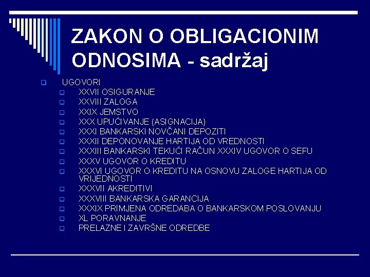 ZAKON O OBLIGACIONIM ODNOSIMA - sadržaj q UGOVORI q XXVII OSIGURANJE q XXVIII ZALOGA