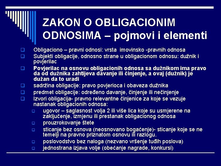 ZAKON O OBLIGACIONIM ODNOSIMA – pojmovi i elementi q q q Obligaciono – pravni