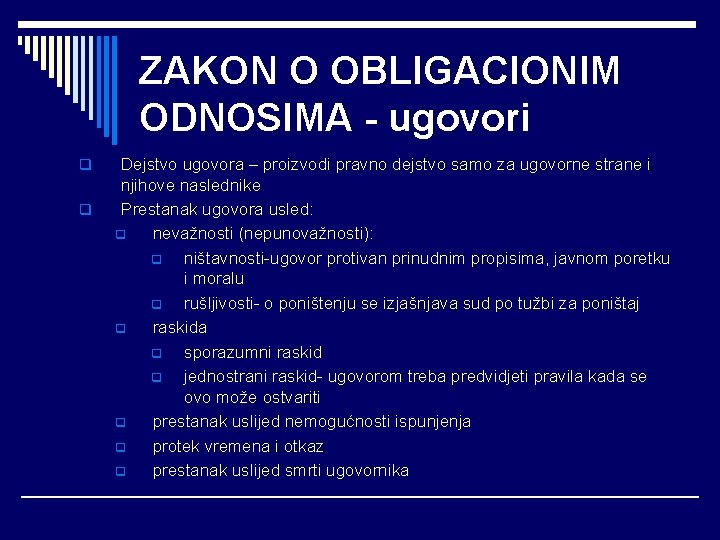 ZAKON O OBLIGACIONIM ODNOSIMA - ugovori q q Dejstvo ugovora – proizvodi pravno dejstvo