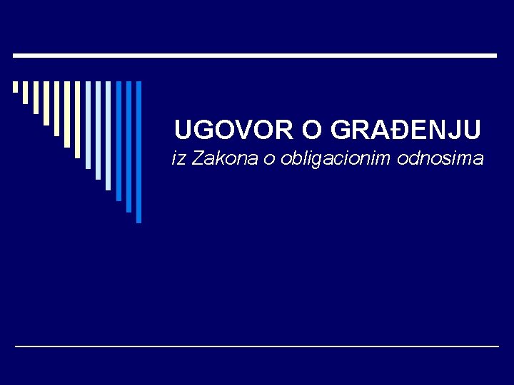 UGOVOR O GRAĐENJU iz Zakona o obligacionim odnosima 