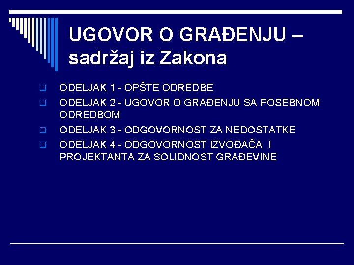 UGOVOR O GRAĐENJU – sadržaj iz Zakona q q ODELJAK 1 - OPŠTE ODREDBE