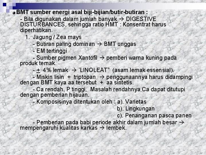  BMT sumber energi asal biji-bijian/butir-butiran : - Bila digunakan dalam jumlah banyak DIGESTIVE