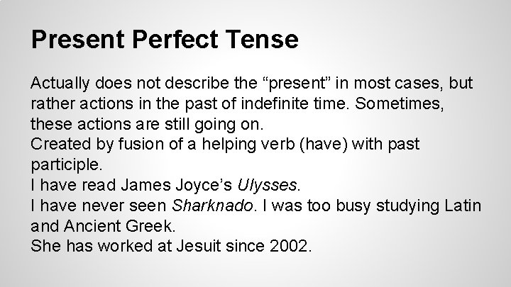 Present Perfect Tense Actually does not describe the “present” in most cases, but rather
