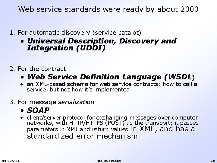 Web service standards were ready by about 2000 1. For automatic discovery (service catalot) Web service standards were ready by about 2000 1. For automatic discovery (service catalot)