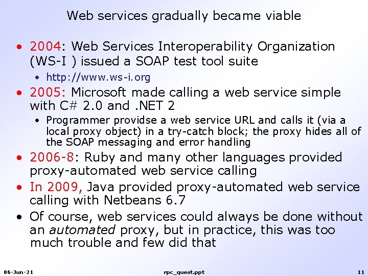 Web services gradually became viable • 2004: Web Services Interoperability Organization (WS-I ) issued Web services gradually became viable • 2004: Web Services Interoperability Organization (WS-I ) issued