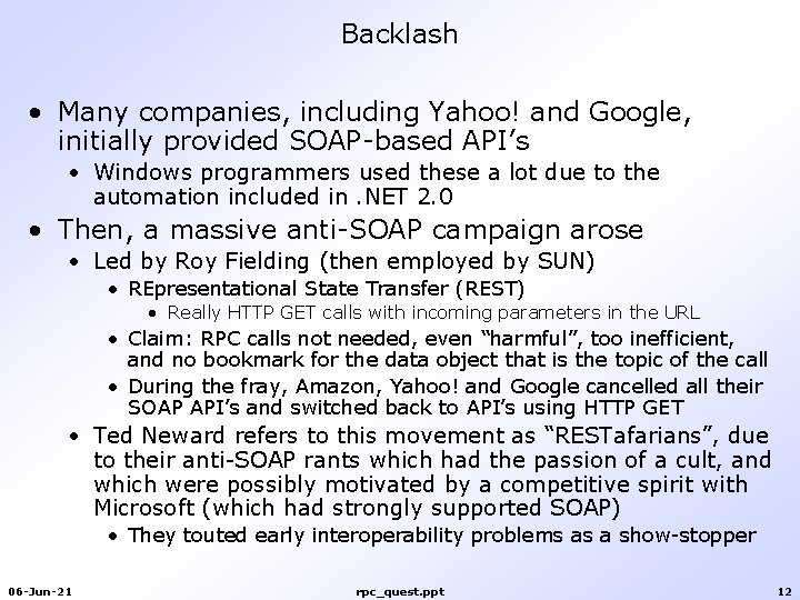 Backlash • Many companies, including Yahoo! and Google, initially provided SOAP-based API’s • Windows Backlash • Many companies, including Yahoo! and Google, initially provided SOAP-based API’s • Windows