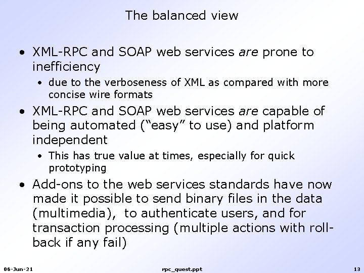 The balanced view • XML-RPC and SOAP web services are prone to inefficiency • The balanced view • XML-RPC and SOAP web services are prone to inefficiency •