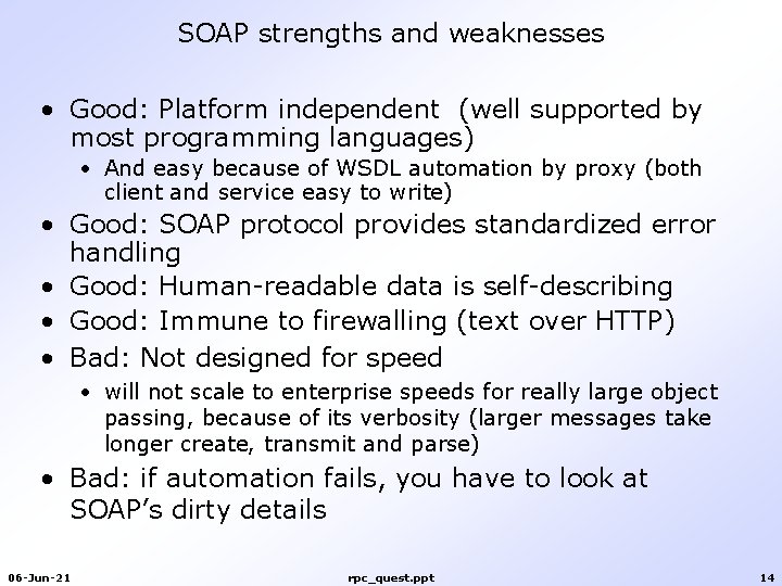 SOAP strengths and weaknesses • Good: Platform independent (well supported by most programming languages) SOAP strengths and weaknesses • Good: Platform independent (well supported by most programming languages)