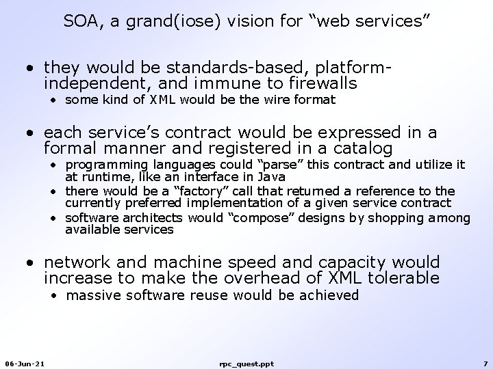 SOA, a grand(iose) vision for “web services” • they would be standards-based, platformindependent, and SOA, a grand(iose) vision for “web services” • they would be standards-based, platformindependent, and