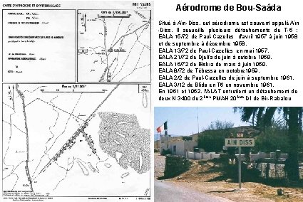 Aérodrome de Bou-Saâda Situé à Aïn-Diss, cet aérodrome est souvent appelé Aïn -Diss. Il