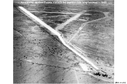 Aérodrome de Bou-Saâda, caractérisé par son très long taxyway – 1960 (Alain Crosnier) 