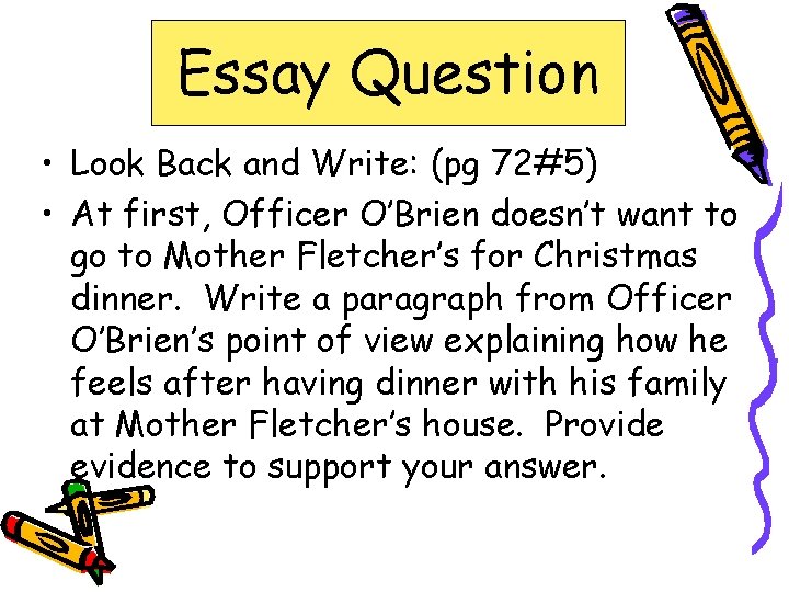 Essay Question • Look Back and Write: (pg 72#5) • At first, Officer O’Brien