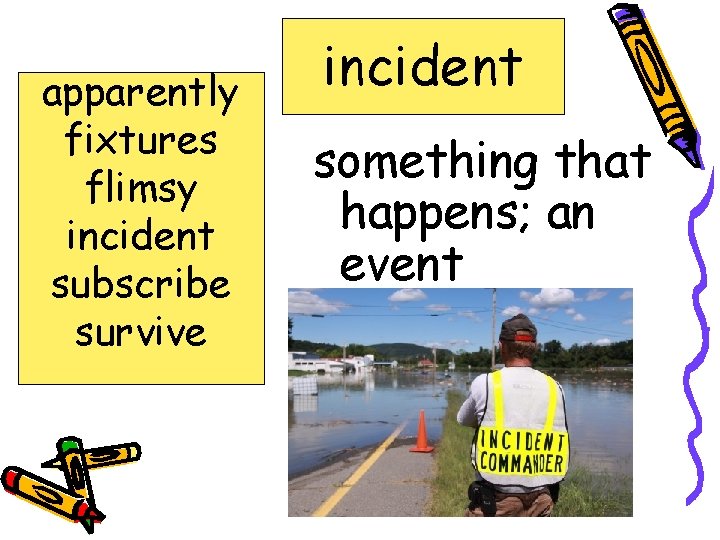 apparently fixtures flimsy incident subscribe survive incident something that happens; an event 