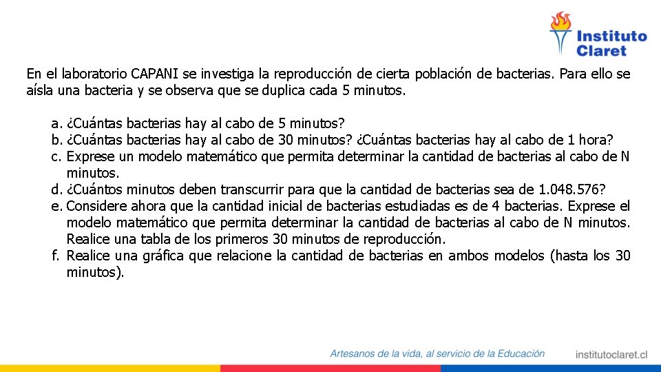 En el laboratorio CAPANI se investiga la reproducción de cierta población de bacterias. Para