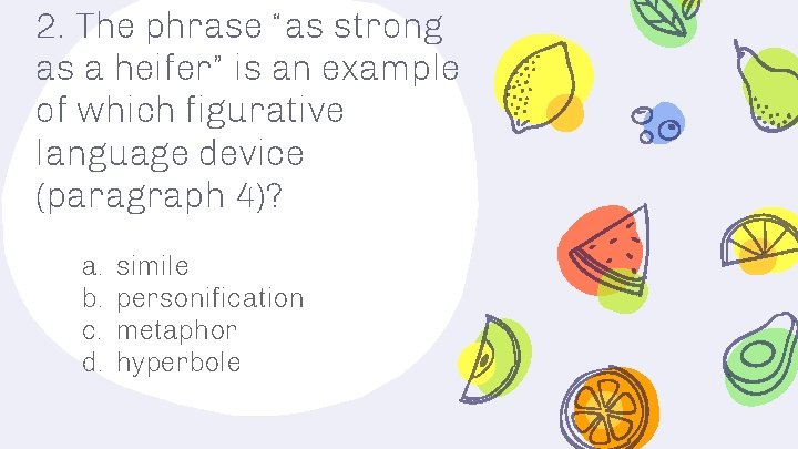 2. The phrase “as strong as a heifer” is an example of which figurative