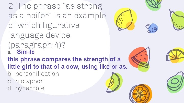 2. The phrase “as strong as a heifer” is an example of which figurative